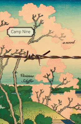 Camp Nine: A Novel by Vivienne Schiffer. Edited by Lorna Owen.