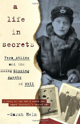 A Life in Secrets: Vera Atkins and the Missing Agents of WWII by Sarah Helm. Edited by Lorna Owen.