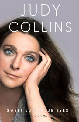 Sweet Judy Blue Eyes: My Life in Music by Judy Collins. Edited by Lorna Owen.