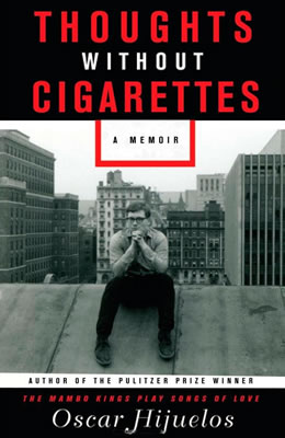 Thoughts Without Cigarettes by Oscar Hijuelos. Edited by Lorna Owen.