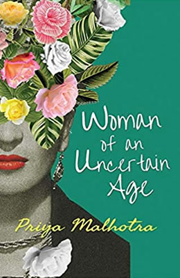 Woman of an Uncertain Age by Priya Malhotra. Edited by Lorna Owen.